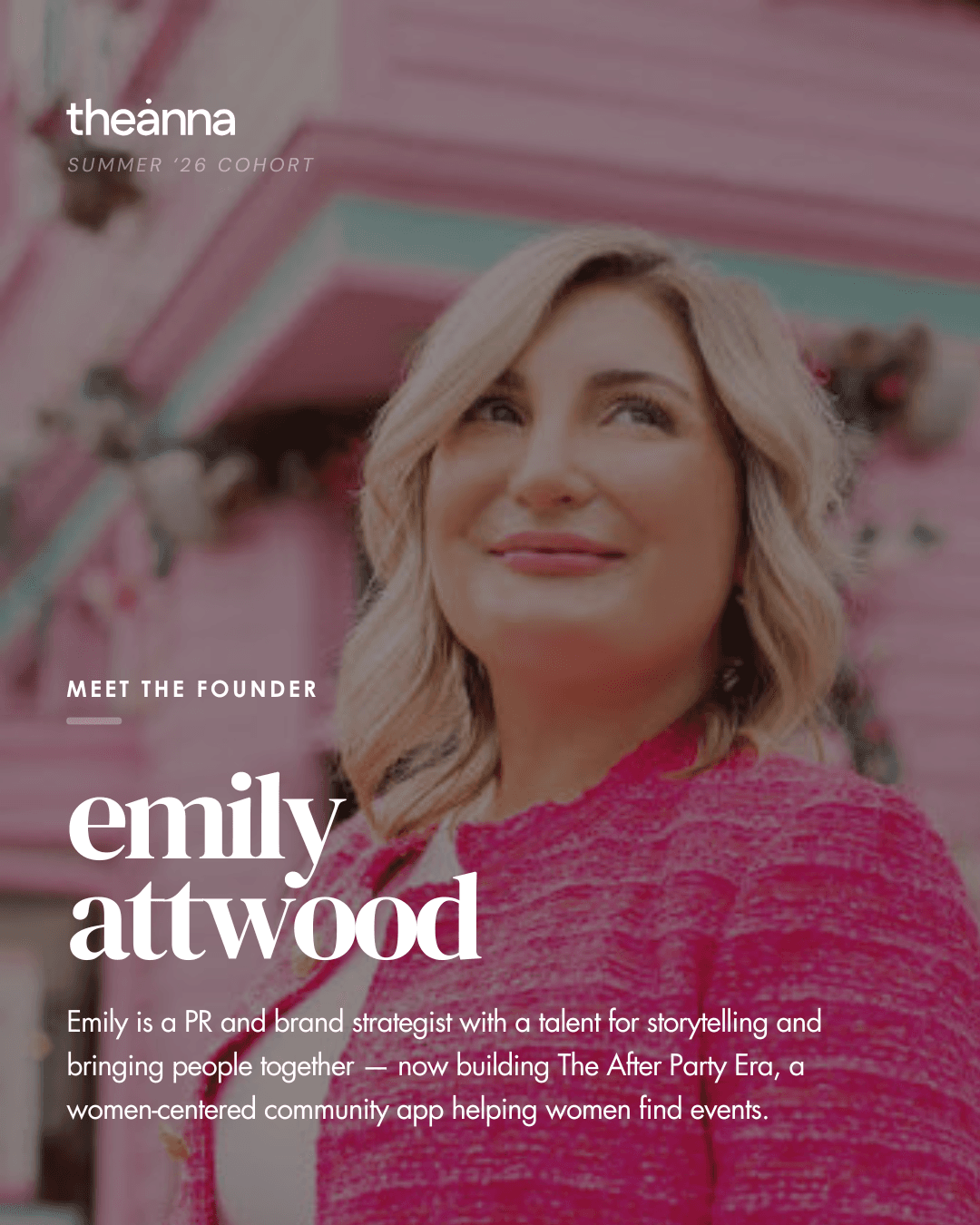 Emily Attwood, Summer '26 cohort founder. A PR and brand strategist building The After Party Era, a women-centered community app for finding events.