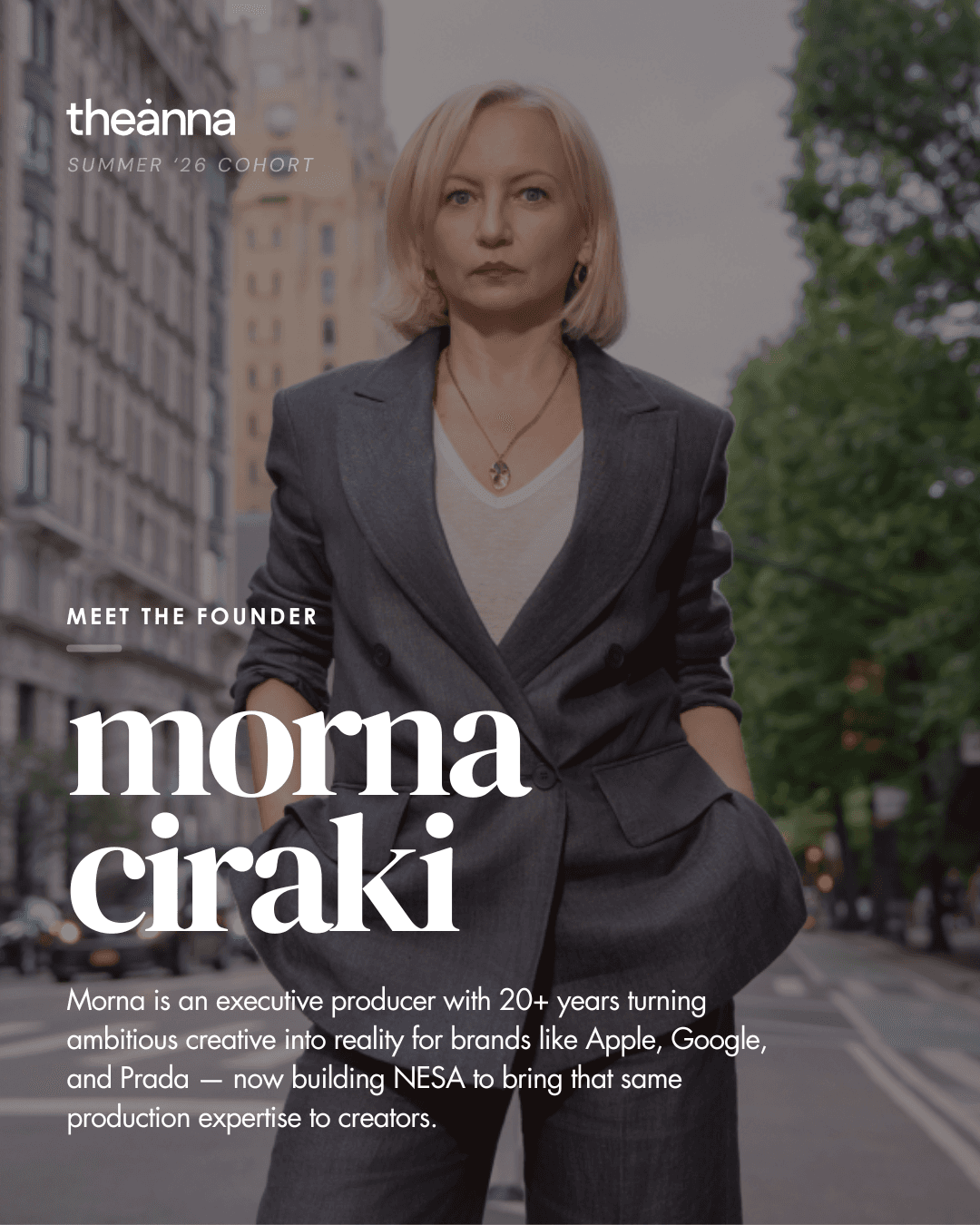 Morna Ciraki, Summer '26 cohort founder. An executive producer for brands like Apple, Google and Prada, building NESA to bring production expertise to creators.