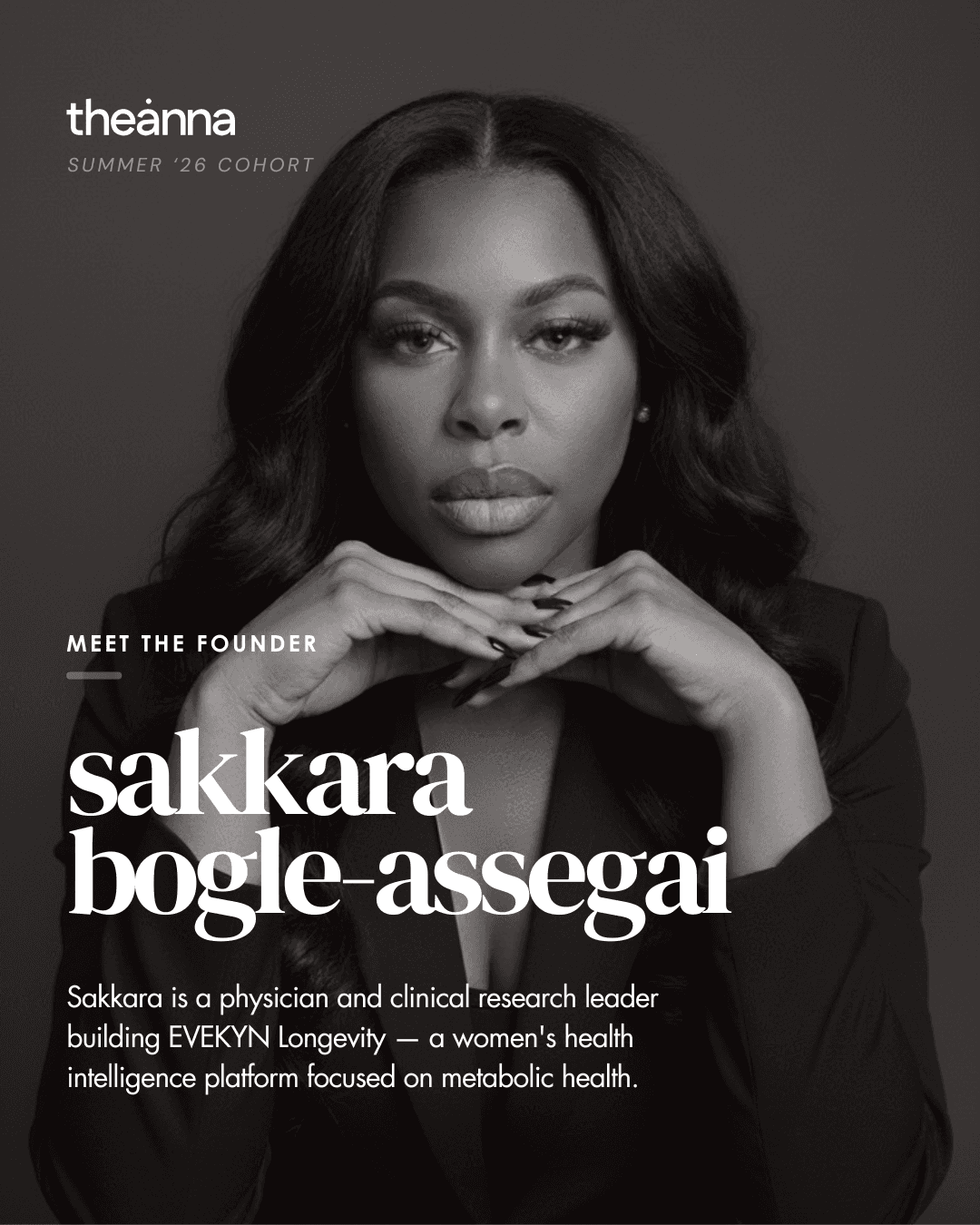 Sakkara Bogle-Assegai, Summer '26 cohort founder. A physician and clinical research leader building EVEKYN Longevity, a women's health intelligence platform.
