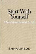 Start With Yourself by Emma Grede